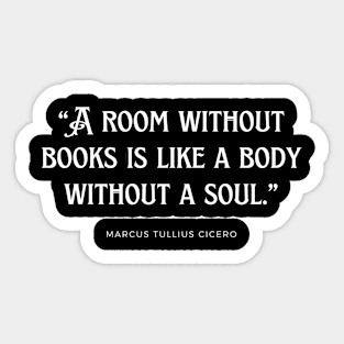 “A room without books is like a body without a soul.” Sticker